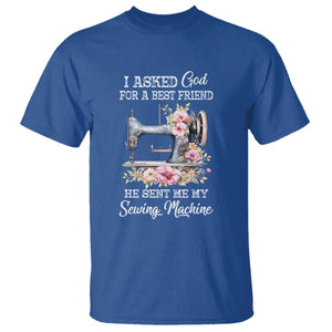 Funny Sewing Lover T Shirt I Asked God For A Best Friend He Sent Me My Sewing Machine TS11 Royal Blue Print Your Wear