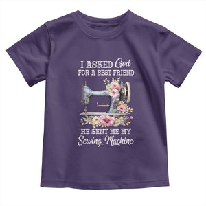 Funny Sewing Lover Toddler T Shirt I Asked God For A Best Friend He Sent Me My Sewing Machine TS11 Purple Print Your Wear