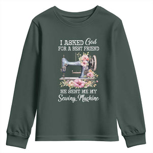 Funny Sewing Lover Youth Sweatshirt I Asked God For A Best Friend He Sent Me My Sewing Machine TS11 Dark Forest Green Print Your Wear
