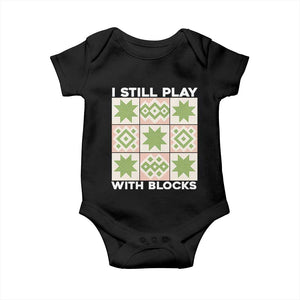 Funny Quilting Sewing Lover Baby Onesie I Still Play With Blocks Quilter TS11 Black Print Your Wear