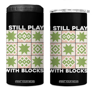 Funny Quilting Sewing Lover 4 in 1 Can Cooler Tumbler I Still Play With Blocks Quilter TS11 One Size: 16 oz Black Print Your Wear