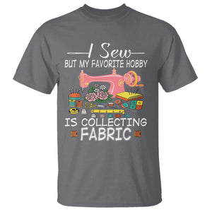 Funny Sewing Lover T Shirt I Sew But My Favorite Hobby Is Collecting Fabric TS11 Charcoal Print Your Wear