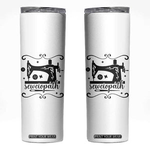 Sewing Lover Skinny Tumbler Sewciopath Quilter Seamstress TS11 White Print Your Wear
