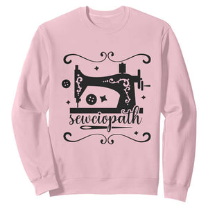 Sewing Lover Sweatshirt Sewciopath Quilter Seamstress TS11 Light Pink Print Your Wear