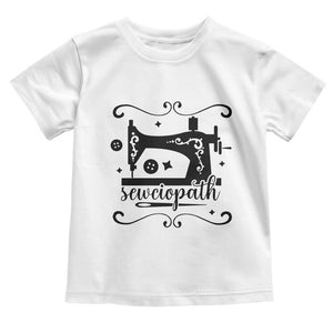 Sewing Lover Toddler T Shirt Sewciopath Quilter Seamstress TS11 White Print Your Wear