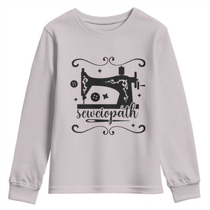 Sewing Lover Youth Sweatshirt Sewciopath Quilter Seamstress TS11 Ice Gray Print Your Wear