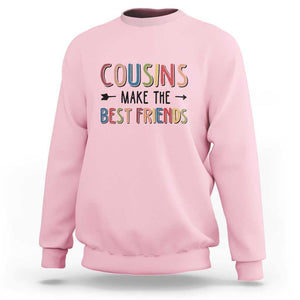 Funny Cousin Crew Sweatshirt Cousins Make The Best Friends Family Matching TS11 Light Pink Print Your Wear
