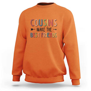 Funny Cousin Crew Sweatshirt Cousins Make The Best Friends Family Matching TS11 Orange Print Your Wear