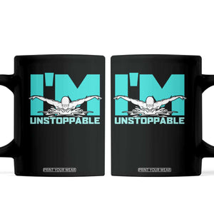 Funny Swimming Coffee Mug I'm Unstoppable Swim Cool Practice Butterfly Swimming TS11 Black Print Your Wear