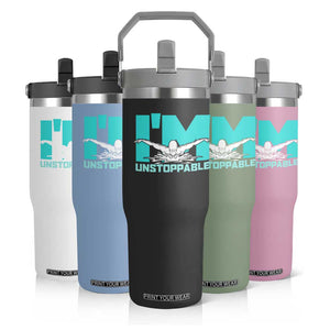 Funny Swimming Flip Straw Tumbler I'm Unstoppable Swim Cool Practice Butterfly Swimming TS11 Print Your Wear