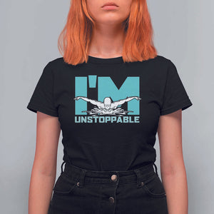 Funny Swimming T Shirt For Women I'm Unstoppable Swim Cool Practice Butterfly Swimming TS11 Black Print Your Wear