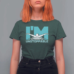 Funny Swimming T Shirt For Women I'm Unstoppable Swim Cool Practice Butterfly Swimming TS11 Dark Forest Green Print Your Wear