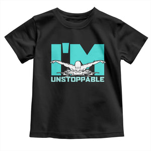 Funny Swimming Toddler T Shirt I'm Unstoppable Swim Cool Practice Butterfly Swimming TS11 Black Print Your Wear
