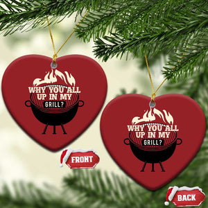 Funny Grilling Christmas Ornament Why You All Up In My Grill BBQ Barbecue Smoking TS11 Heart Red Print Your Wear