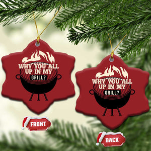 Funny Grilling Christmas Ornament Why You All Up In My Grill BBQ Barbecue Smoking TS11 Snow Flake Red Print Your Wear