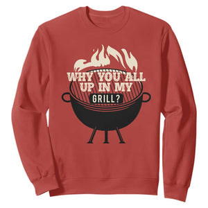 Funny Grilling Sweatshirt Why You All Up In My Grill BBQ Barbecue Smoking TS11 Red Print Your Wear
