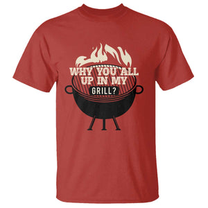 Funny Grilling T Shirt Why You All Up In My Grill BBQ Barbecue Smoking TS11 Red Print Your Wear