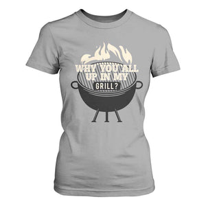 Funny Grilling T Shirt For Women Why You All Up In My Grill BBQ Barbecue Smoking TS11 Sport Gray Print Your Wear