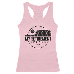 Funny Pickleball Racerback Tank Top My Retirement Plan 2024 Pickle Ball TS11 Light Pink Print Your Wear
