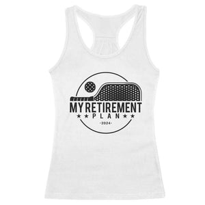 Funny Pickleball Racerback Tank Top My Retirement Plan 2024 Pickle Ball TS11 White Print Your Wear