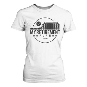 Funny Pickleball T Shirt For Women My Retirement Plan 2024 Pickle Ball TS11 White Print Your Wear
