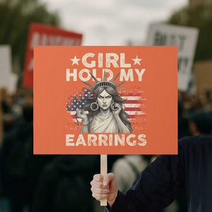 Funny Girl Hold My Earrings Protest Sign Statue of Liberty American Flag TS11 Horizontal 18" × 24" Orange Print Your Wear