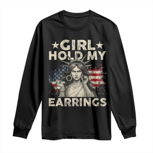 Funny Girl Hold My Earrings Long Sleeve Shirt Statue of Liberty American Flag TS11 Black Print Your Wear