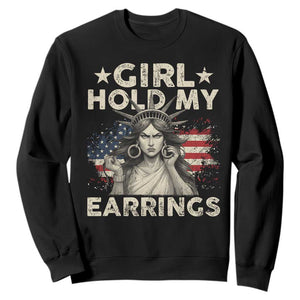 Funny Girl Hold My Earrings Sweatshirt Statue of Liberty American Flag TS11 Black Print Your Wear