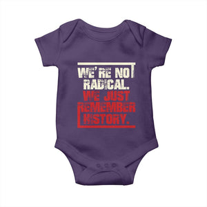 We Are Not Radical We Just Remember History Baby Onesie TS11 Purple Print Your Wear