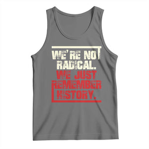 We Are Not Radical We Just Remember History Tank Top TS11 Black Heather Print Your Wear