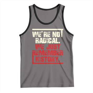 We Are Not Radical We Just Remember History Tank Top TS11 Deep Heather Black Print Your Wear