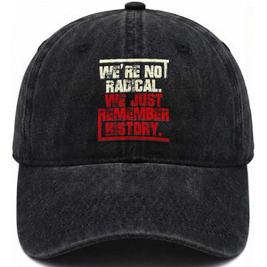We Are Not Radical We Just Remember History Washed Cotton Baseball Cap TS11 Print Your Wear