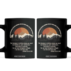 When A Foreigner Resides Among You In Your Land Do Not Mistreat Them Coffee Mug Leviticus Bible Verse TS11 Black Print Your Wear