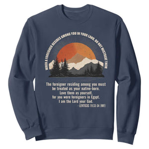 When A Foreigner Resides Among You In Your Land Do Not Mistreat Them Sweatshirt Leviticus Bible Verse TS11 Navy Print Your Wear