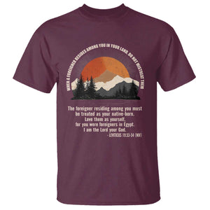 When A Foreigner Resides Among You In Your Land Do Not Mistreat Them T Shirt Leviticus Bible Verse TS11 Maroon Print Your Wear