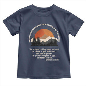 When A Foreigner Resides Among You In Your Land Do Not Mistreat Them Toddler T Shirt Leviticus Bible Verse TS11 Navy Print Your Wear