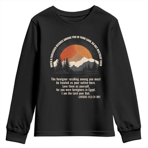 When A Foreigner Resides Among You In Your Land Do Not Mistreat Them Youth Sweatshirt Leviticus Bible Verse TS11 Black Print Your Wear