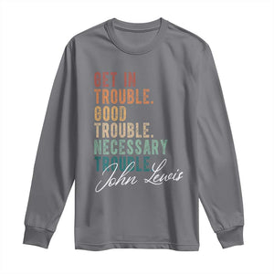 John Lewis Long Sleeve Shirt Get In Trouble Good Necessary Trouble Social Justice TS11 Charcoal Print Your Wear