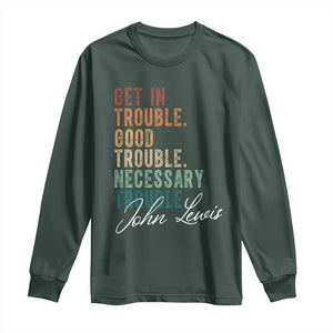 John Lewis Long Sleeve Shirt Get In Trouble Good Necessary Trouble Social Justice TS11 Dark Forest Green Print Your Wear