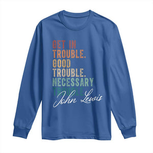 John Lewis Long Sleeve Shirt Get In Trouble Good Necessary Trouble Social Justice TS11 Royal Blue Print Your Wear