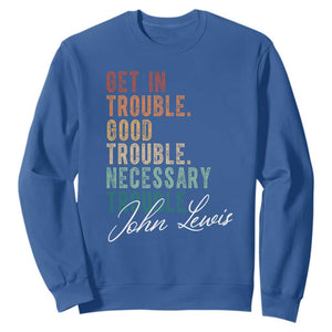 John Lewis Sweatshirt Get In Trouble Good Necessary Trouble Social Justice TS11 Royal Blue Print Your Wear