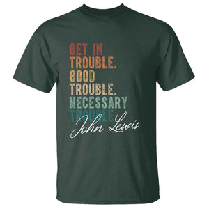John Lewis T Shirt Get In Trouble Good Necessary Trouble Social Justice TS11 Dark Forest Green Print Your Wear