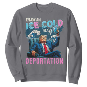 Funny Enjoy An Ice Cold Glass Of Deportation Sweatshirt American Flag TS11 Charcoal Print Your Wear