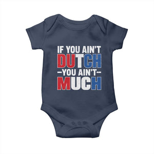 Funny Netherlands Baby Onesie If You Ain't Dutch You Ain't Much Holland Pride