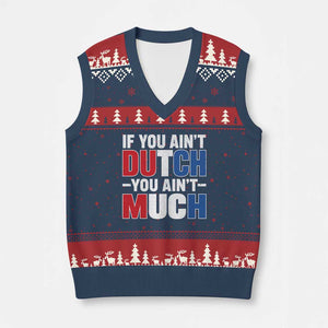 Funny Netherlands V-Neck Knit Sweater Vest If You Ain't Dutch You Ain't Much Holland Pride