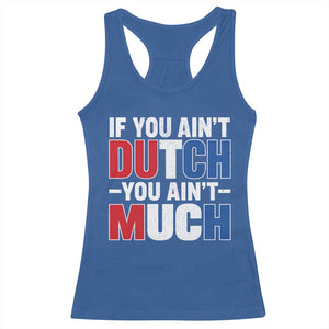 Funny Netherlands Racerback Tank Top If You Ain't Dutch You Ain't Much Holland Pride