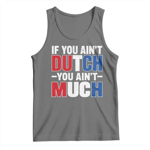 Funny Netherlands Tank Top If You Ain't Dutch You Ain't Much Holland Pride