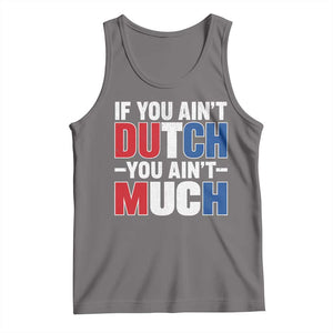 Funny Netherlands Tank Top If You Ain't Dutch You Ain't Much Holland Pride