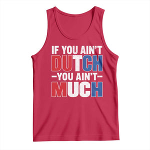 Funny Netherlands Tank Top If You Ain't Dutch You Ain't Much Holland Pride