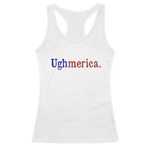 Ughmerica Liberal 4th of July Political Independence Day Racerback Tank Top